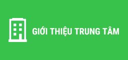 Giới thiệu trung tâm